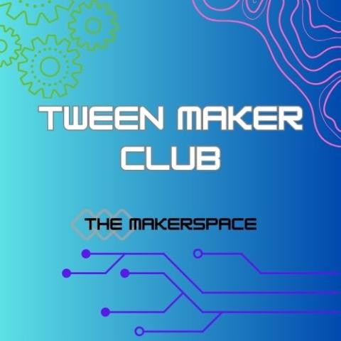 Blue background with line drawings of circuits, gears and topographical drawings. Text reads Tween Maker Club the Makerspace