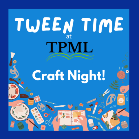 Tween Time at TPML Craft Night text with images of craft notions