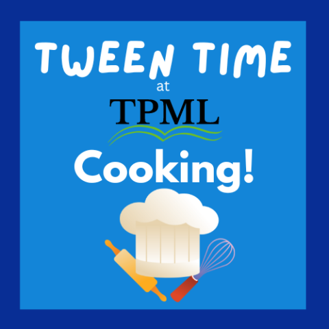 Tween Time at TPML! Cooking and image of chef hat