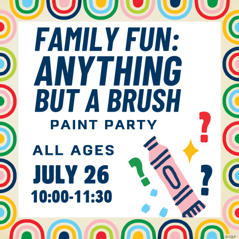 family fun anything but a brush paint party. all ages july 26th from 10-11:30 AM
