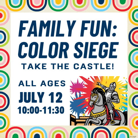 family fun color siege. take the castle. all ages july 12th from 10 to 11:30 AM