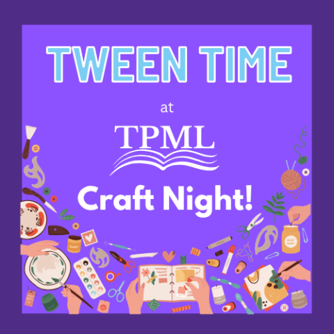 Tween Time at TPML Craft Night text with images of craft notions
