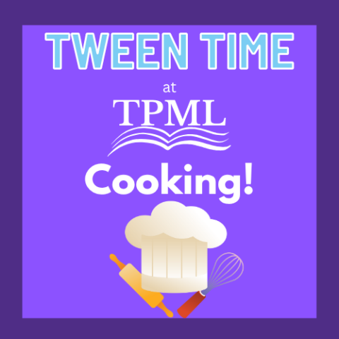 Tween Time at TPML! Cooking and image of chef hat