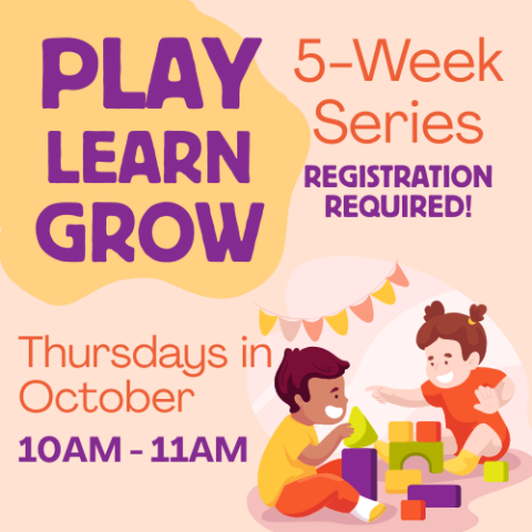 play learn grow 5 week series thursdays in october 10-11AM Registration Required