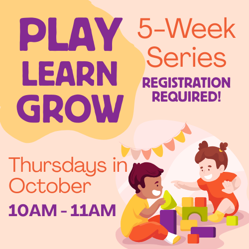 play learn grow 5 week series thursdays in october 10-11AM Registration Required